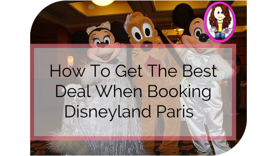 Disneyland Paris How to get the best deals when booking